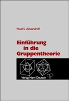Pavel S. Alexandroff, Pawel S. Alexandroff - Einführung in die Gruppentheorie