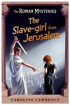 Andrew Davidson, Caroline Lawrence, Lawrence Caroline - The Slave Girl From Jerusalem
