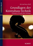 Michael B. Wolf, Michael Barry Wolf - Grundlagen der Kontrabass-Technik. Principles of Doublebass-Technique