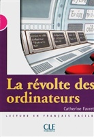 Catherine Favret - La revolte des ordinateurs