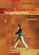 Wolfgan Birkenfeld, Wolfgang Birkenfeld, Han Ebeling, Hans Ebeling, Frank Gerstenberg, Michael Gollert... - Die Reise in die Vergangenheit/BE/BB/ST/TH - Bd. 3: Die Reise in die Vergangenheit - Ausgabe 2006 für das 7.- 10. Schuljahr in Berlin und Thüringen