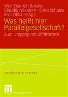 Wolf-Dietrich Bukow, Claudi Nikodem, Claudia Nikodem, Erika Schulze, Erika Schulze u a, Erol Yildiz - Was heißt hier Parallelgesellschaft?
