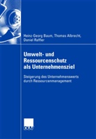 Thoma Albrecht, Thomas Albrecht, Heinz-Geor Baum, Heinz-Georg Baum, Daniel Raffler - Umwelt- und Ressourcenschutz als Unternehmensziel
