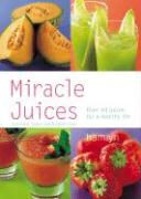 Amanda Cross, Charmaine Yabsley - Miracle Juices - Over 40 Juices for a Healthy Life
