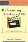 Robert K. (EDT) Johnston, William Dyrness, Robert Johnston, Robert K Johnston, Robert K. Johnston - Reframing Theology and Film