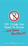 Richard/ Turner Horne, Tracey Turner, Richard Horne - 101 Things You Need to Know. . . and Some You Don't!