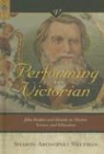 Sharon Aronofsky Weltman - Performing the Victorian