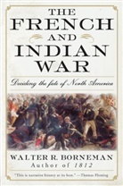 Walter R Borneman, Walter R. Borneman - The French and Indian War