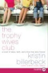 Kristin Billerbeck - The Trophy Wives Club