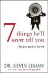 Dr Kevin Leman, Kevin Leman - 7 Things He'll Never Tell You