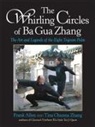 Frank Allen, Frank/ Zhang Allen, Tina Chunna Zhang - The Whirling Circles of Ba Gua Zhang