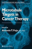 Antonio Tito Fojo, Tito Fojo, Antoni Tito Fojo, Antonio Tito Fojo - The Role of Microtubules in Cell Biology, Neurobiology, and Oncology