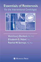 Henricus J. Duckers, Elizabet G Nabel, Elizabeth G Nabel, Elizabeth G. Nabel, Patrick W. Serruys, Patrick W Serruys - Essentials of Restenosis