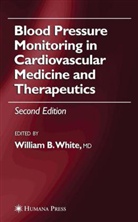 Willia B White, William B. White - Blood Pressure Monitoring in Cardiovascular Medicine and Therapeutics