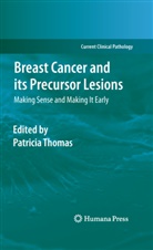 Patrici A Thomas, Patricia A Thomas, Patricia Thomas, Patricia A. Thomas - Breast Cancer and its Precursor Lesions