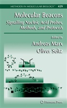 Andrea Marx, Andreas Marx, Seitz, Seitz, Oliver Seitz - Molecular Beacons: Signalling Nucleic Acid Probes, Methods, and Protocols