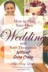 Tracy Leigh - How to Plan Your Own Wedding and Save Thousands