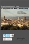 Carlo Biagioli, Enrico Francesconi, Giovanni Sartor - Proceedings of the V Legislative XML Workshop