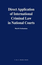 W N Ferdinandusse, W. N. Ferdinandusse, Ward N. Ferdinandusse - Direct Application of International Criminal Law in National Courts