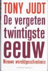 T. Judt, Tony Judt - De vergeten twintigste eeuw / druk 1