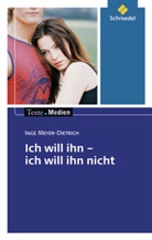 Inge Meyer-Dietrich, Miriam Rautenberg, Ingri Hintz, Ingrid Hintz - Ich will ihn, ich will ihn nicht, Textausgabe mit Materialien