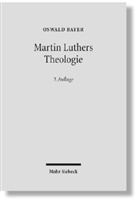 Oswald Bayer - Martin Luthers Theologie