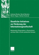 Bern Beckert, Bernd Beckert, Andrea Breiter, Andreas Breiter, Martin Hagen, Martin u a Hagen... - Staatliche Initiativen auf dem Weg in die Informationsgesellschaft