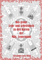 Alexandra L Weng, Alexandra L. Weng, Alexandra Lara Weng - Das große Lehr- und Arbeitsbuch zu den Karten der Mlle. Lenormand
