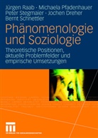Jochen Dreher, Michael Pfadenhauer, Michaela Pfadenhauer, Jürgen Raab, Bernt Schnettler, Peter Stegmaier... - Phänomenologie und Soziologie