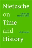 Manue Dries, Manuel Dries - Nietzsche on Time and History