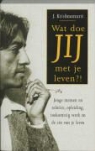 J. Krishnamurti, Jiddu Krishnamurti - Wat doe jij met je leven?!