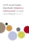 A.F.Th. van der Heijden, Adrianus Franciscus Theodorus van der Heijden - Mijlpalen en millimeterwerk / druk 1