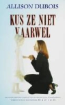 A. Dubois - Kus ze niet vaarwel / druk 1