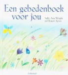 H. Ayres, Honor Ayres, S.A. Wright, Sally Ann Wright - Een gebedenboek voor jou / druk 1