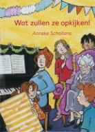 A. Scholtens, Anneke Scholtens, S. Halfmouw, Saskia Halfmouw - Wat zullen ze opkijken!