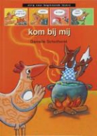 D. Schothorst, Danielle Schothorst, Daniëlle Schothorst, D. Schothorst, Danielle Schothorst, Daniëlle Schothorst - kom bij mij