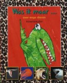 A. Bon, Annemarie Bon, B. de Wolf, Barbara de Wolf - Was ik maar... over enge dieren