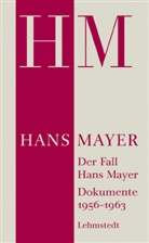 Mark Lehmstedt - Der Fall Hans Mayer. Dokumente 1956-1963