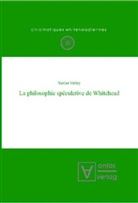 Xavier Verley - La philosophie spéculative de Whitehead