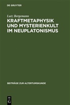 Lutz Bergemann - Kraftmetaphysik und Mysterienkult im Neuplatonismus