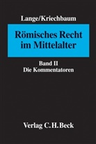 Maximiliane Kriechbaum, Herman Lange, Hermann Lange - Römisches Recht im Mittelalter - 2: Römisches Recht im Mittelalter  Bd. II: Die Kommentatoren