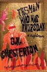 G K Chesterton, G. K. Chesterton, G.K. Chesterton, Gilbert K. Chesterton - The Man Who Was Thursday: A Nightmare