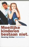 H. Kohler - Moeilijke kinderen bestaan niet