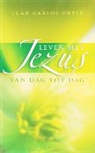 J. C. Ortiz, J.C. Ortiz - Leven met Jezus van dag tot dag