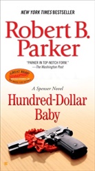 Robert Parker, Robert B Parker, Robert B. Parker - Hundred-Dollar Baby