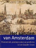 B. Bakker, Bert Bakker, Bram Bakker, E. Schmitz, Erik Schmitz - Het aanzien van Amsterdam