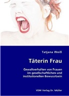 Tatjana Weiss - Täterin Frau