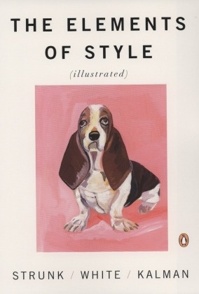 William Strunk, E. B. White, J. B. White, Maira Kalman, Kalman Maira, … - The Elements of Style