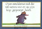 W. Holzwarth, Werner Holzwarth, W. Erlbruch, Wolf Erlbruch - Over een kleine mol die wil weten wie er op zijn kop gepoept heeft