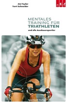 Schneider, Terri Schneider, Terry Schneider, Schneider Terri, Taylo, Ji Taylor... - Mentales Training für Triathleten und alle Ausdauersportler